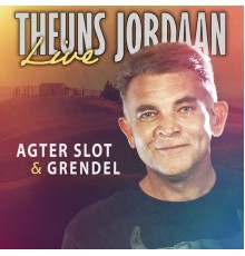 Theuns Jordaan - Agter slot & Grendel  (Live)