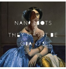 They Might Be Giants - Nanobots