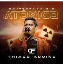 Thiago Aquino - Pedrada 5.0 (Atômico)