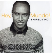 Thiaguinho - Hey, Mundo!