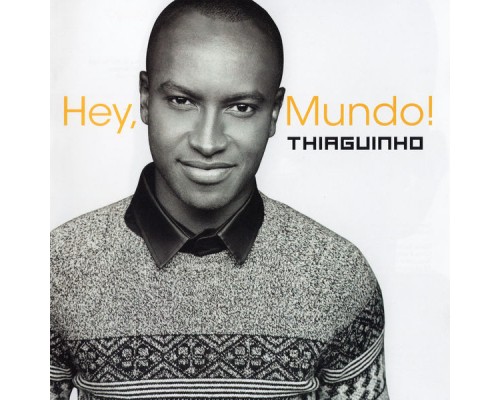 Thiaguinho - Hey, Mundo!