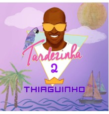 Thiaguinho - Tardezinha 2  (Ao Vivo)