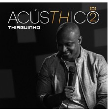 Thiaguinho - AcúsTHico 2 (AcúsTHico)