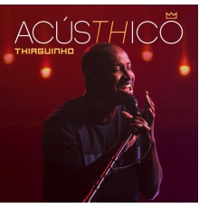 Thiaguinho - AcúsTHico (Acústhico)