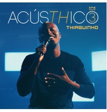 Thiaguinho - AcúsTHico 3 (AcúsTHico)