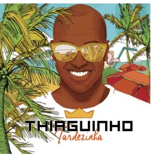 Thiaguinho - Tardezinha  (Ao Vivo)