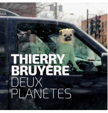 Thierry Bruyère - Deux planètes