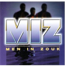 Thierry Calicat, Marie C., Thierry Moueza - MIZ (Men In Zouk)