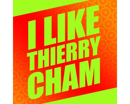 Thierry Cham - I Like