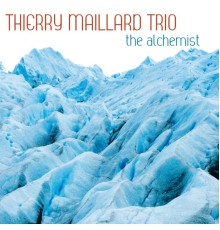 Thierry Maillard Trio - The Alchemist