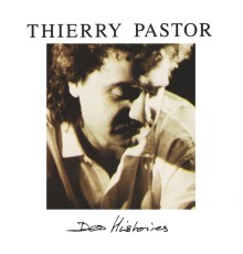 Thierry Pastor - Des Histoires  (Edition Deluxe)