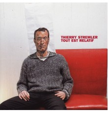 Thierry Stremler - Tout Est Relatif