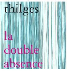 Thilges - La Double Absence