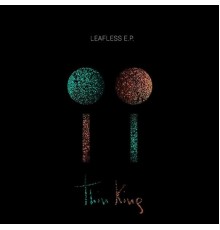 Thin King - Leafless