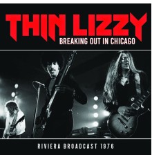 Thin Lizzy - Breaking Out In Chicago