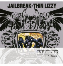 Thin Lizzy - Jailbreak (Deluxe Edition)