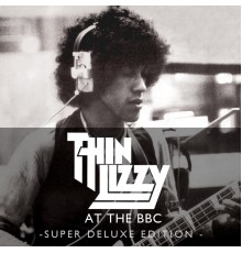 Thin Lizzy - Live At The BBC (Super Deluxe Edition)