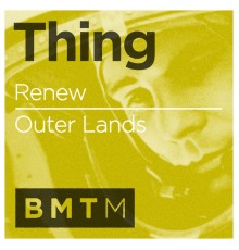 Thing - Renew / Outer Lands