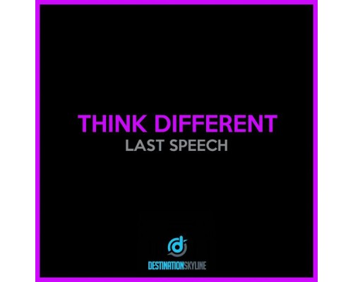 Think Different - Last Speech