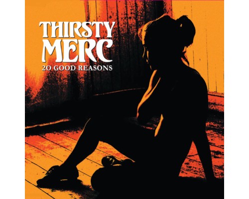 Thirsty Merc - 20 Good Reasons