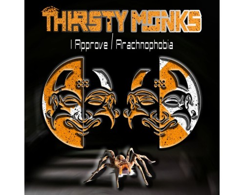 Thirsty Monks - I Approve / Arachnophobia