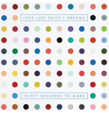 Thirty Seconds To Mars - LOVE LUST FAITH + DREAMS