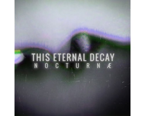 This Eternal Decay - NOCTURNÆ