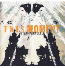 This Moment - Star < Parallel