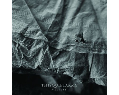 Thisquietarmy - Vessels