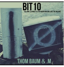 Thom Baum & .M - Bit10