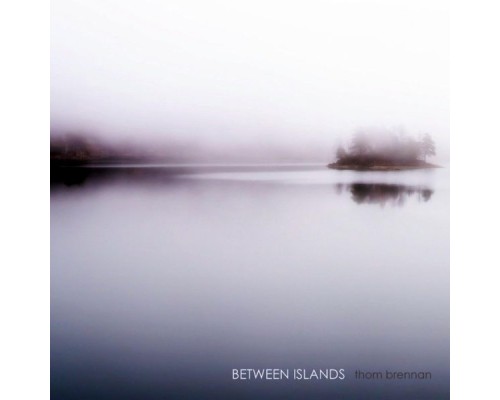 Thom Brennan - Between Islands