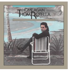 Thom Rotella - Home Again