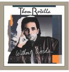 Thom Rotella - Without Words