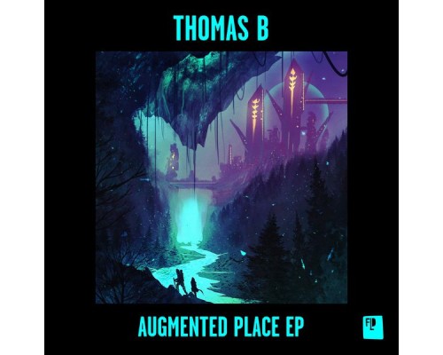 Thomas B - Augmented Place EP