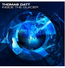 Thomas Datt - Inside the Glacier