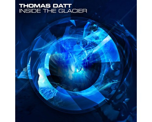 Thomas Datt - Inside the Glacier