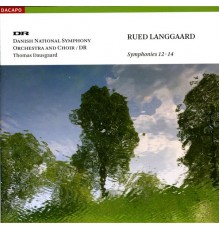 Thomas Dausgaard - Langgaard, R.: Symphonies Nos. 12, "Helsingeborg", 13, "Undertro" and 14, "Morgenen"