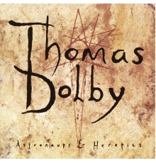 Thomas Dolby - Astronauts & Heretics