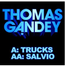 Thomas Gandey - Trucks & Salvio