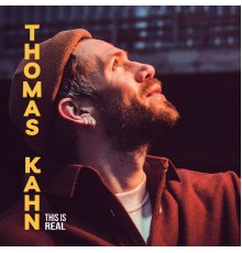 Thomas Kahn - This Is Real