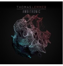 Thomas Lemmer - Ambitronic