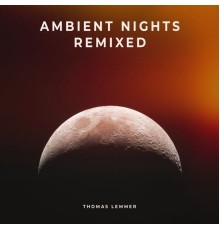 Thomas Lemmer - Ambient Nights Remixed