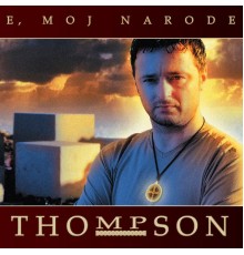 Thompson - E Moj Narode