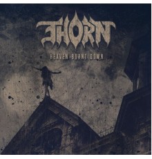 Thorn - Heaven Burnt Down