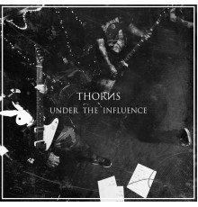 Thorns - Under the Influence