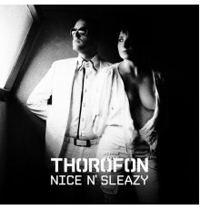 Thorofon - Nice N' Sleazy