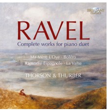 Thorson & Thurber - Ravel : Complete works for piano duet