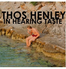 Thos Henley - In Hearing Taste