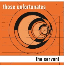 Those Unfortunates - The Servant