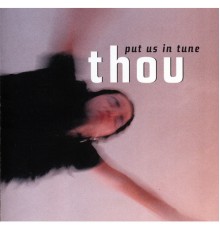 Thou - Put Us In Tune